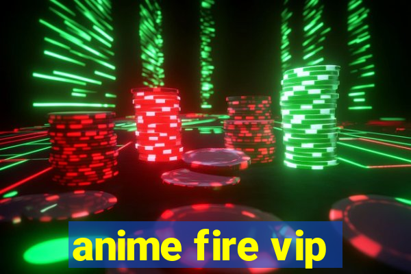 anime fire vip